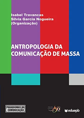 Antropologia Da Comunicao De Massa - Ebook